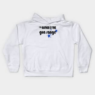 I’d rather be at the gun range Kids Hoodie